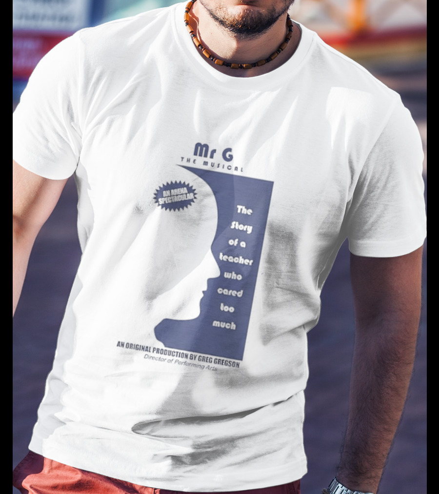 Mr G The Story Of A Teacher Who Cared Too Much Musical Sensation T-Shirt