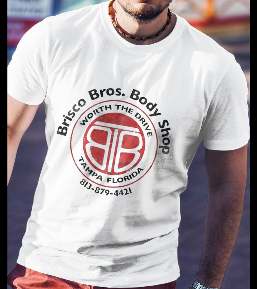 Brisco Bros Body Shop Worth The Drive Tampa Florida 813 879 4421 T-Shirt