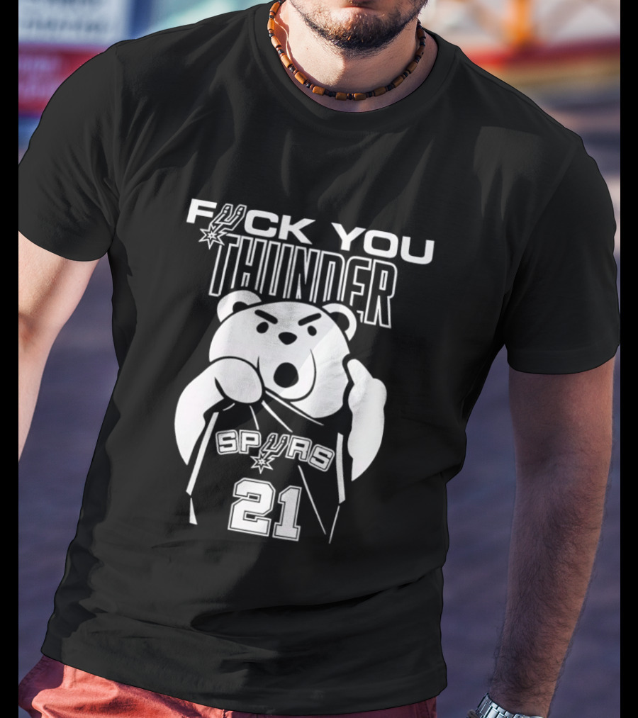 F*** You Thunder Bear Spurs 21 Tim Duncan T-Shirt