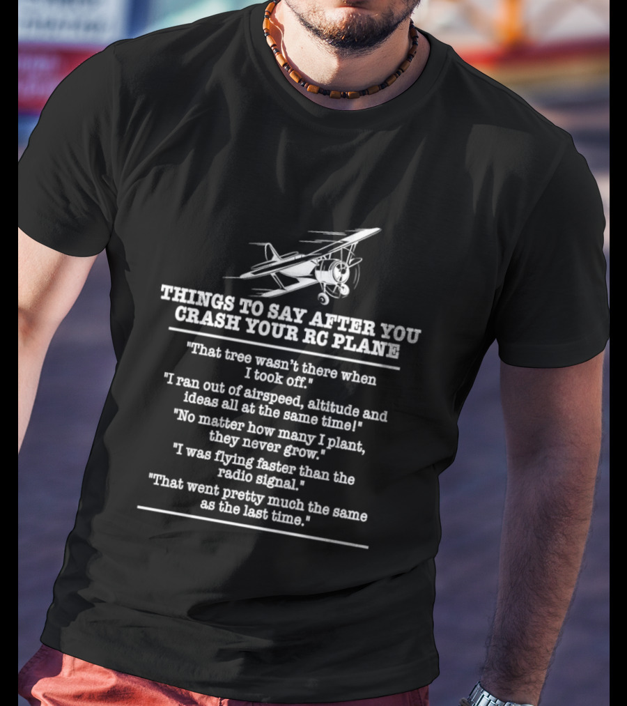 RC Plane Pilot Things To Say After You Crash Your RC Plane Enthusiast Humor T-Shirt