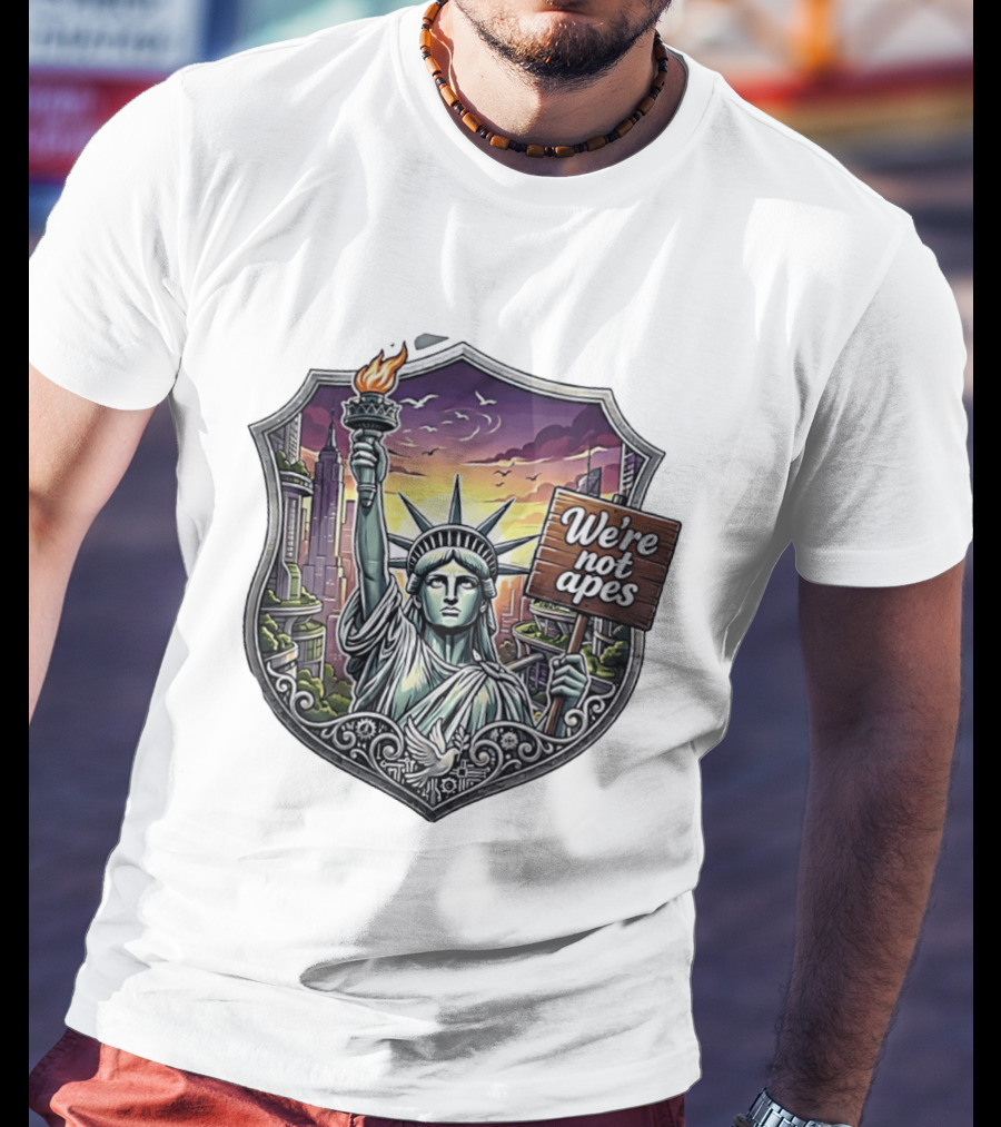 We're Not Apes Statue Of Liberty Protest T-Shirt