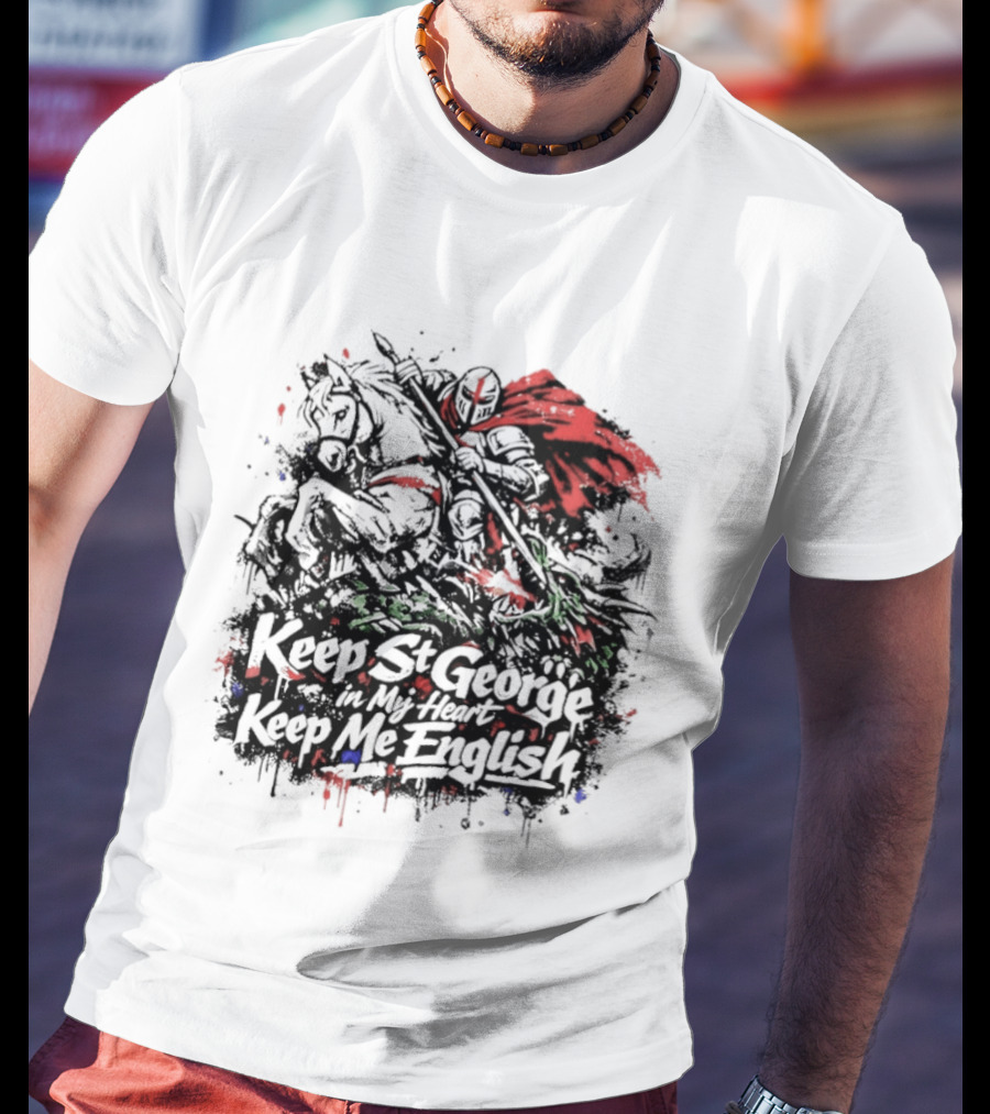 Keep St. George In My Heart Keep Me English Slaying Dragon Paint Effect Vintage Knight Red Cape T-Shirt