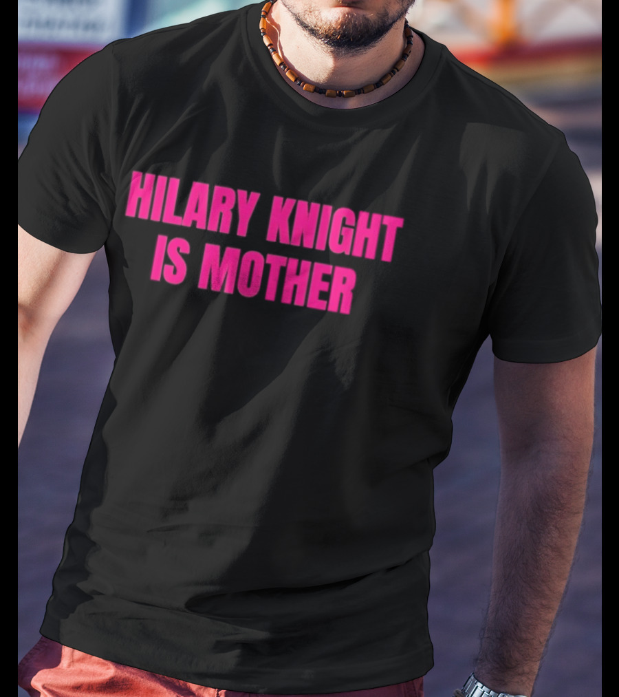 Hilary Knight Is Mother T-Shirt