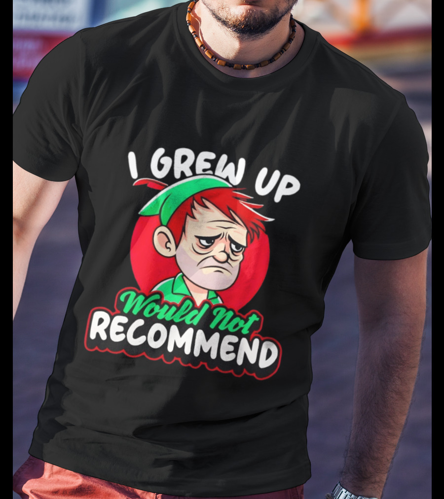 I Grew Up Would Not Recommend Funny Peter T-Shirt