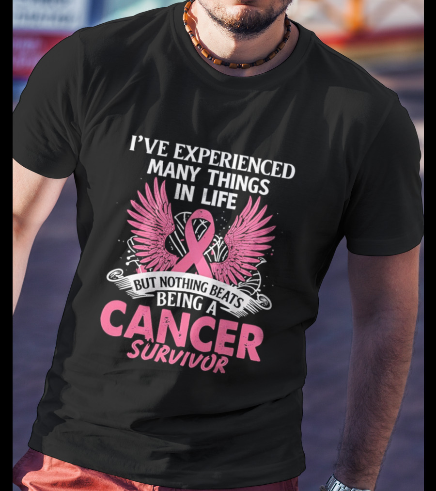 I've Experienced Many Things In Life Pink Ribbon Wings Cancer Survivor T-Shirt