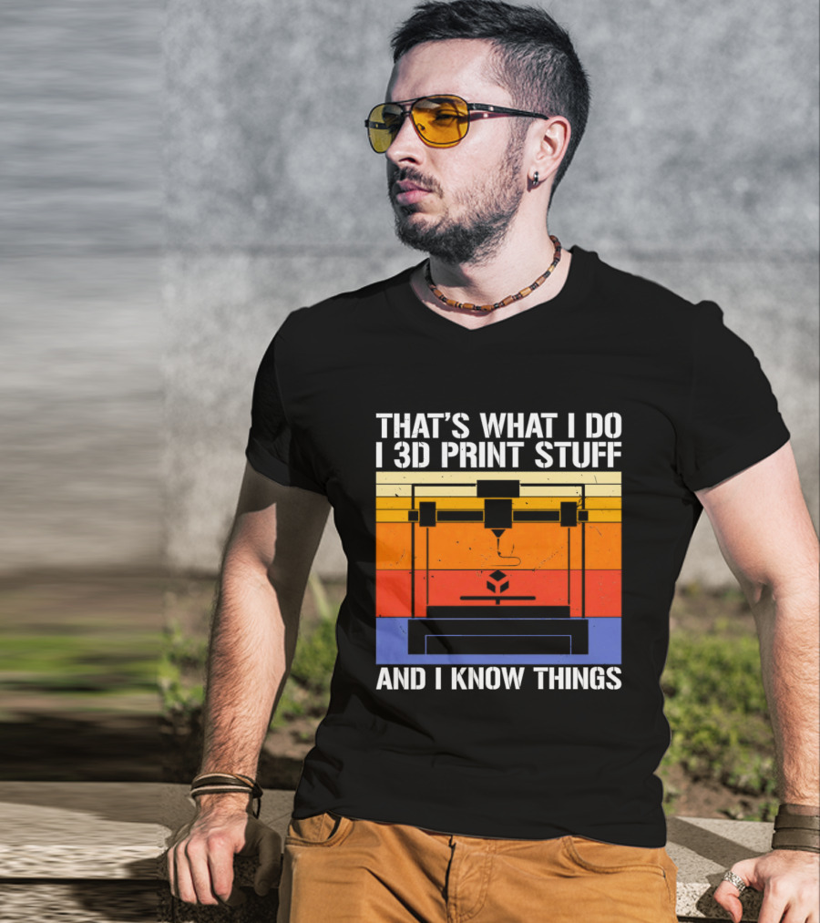 That's What I Do I 3D Print Stuff And I Know Things Retro Vintage 3D Printer T-Shirt