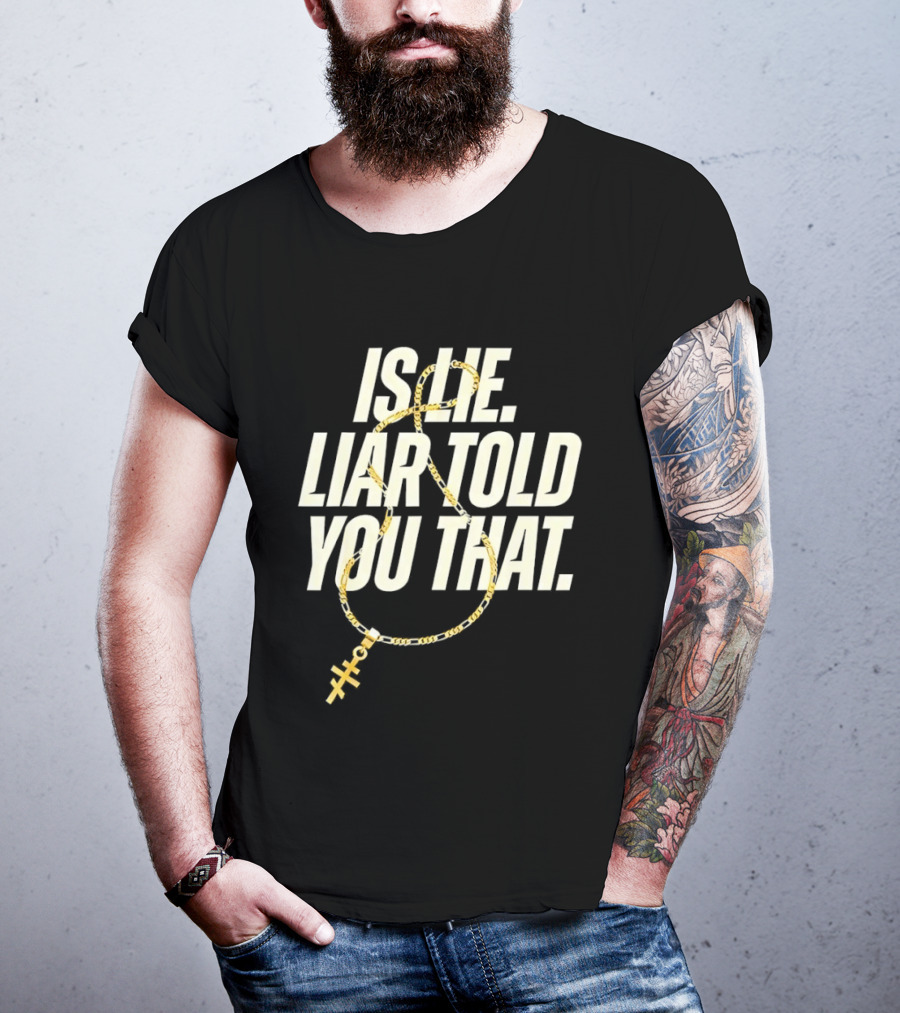 Is He Liar Told You That Sarcastic Necklace T-Shirt
