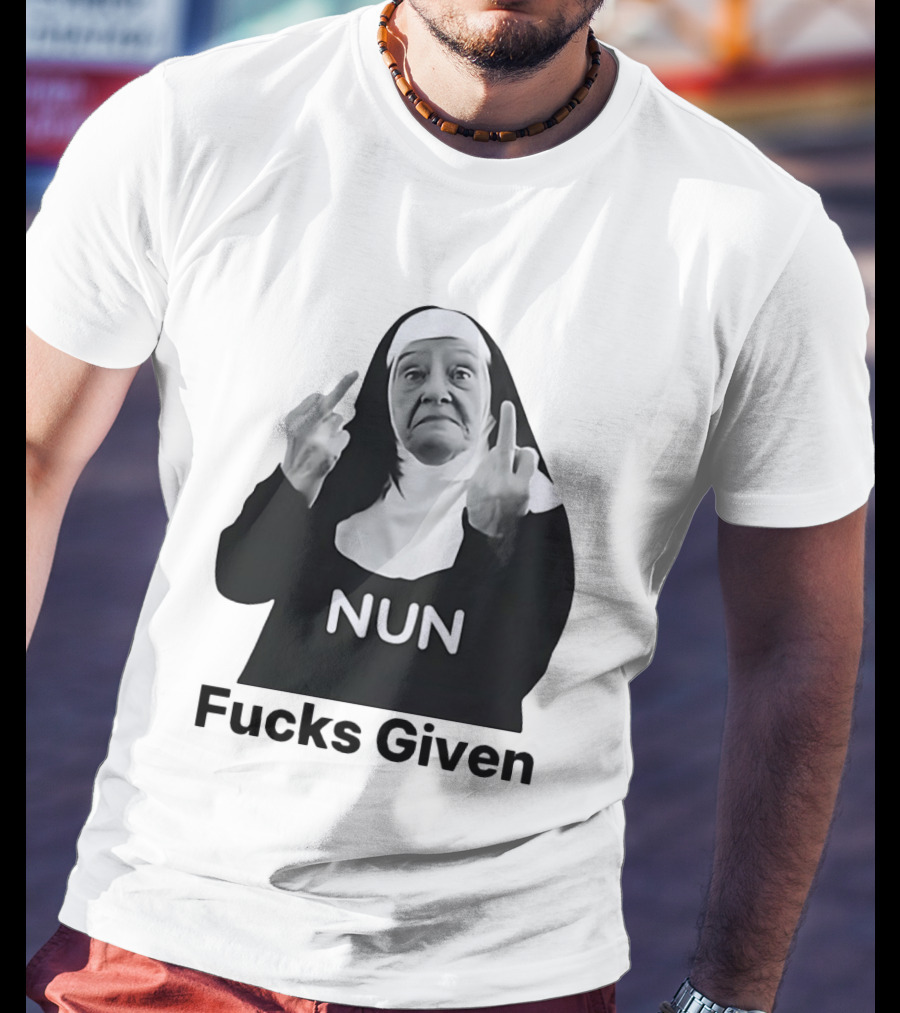 Nun Fcks Given Bold Statement Humor T-Shirt