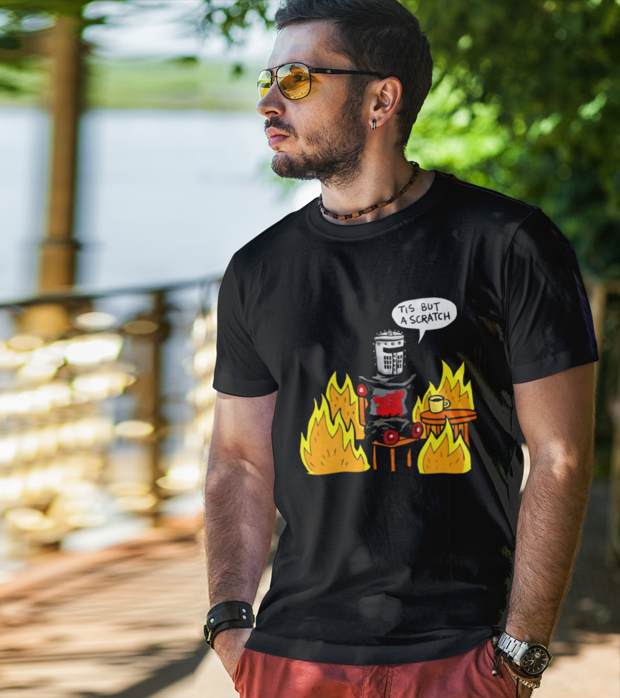 Tis But A Scratch Fire Humor With Helmet And Table Scene T-Shirt