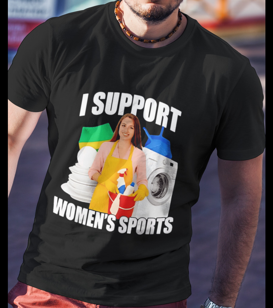 I Support Women's Sports Meme Cleaning Lady Laundry Humor T-Shirt