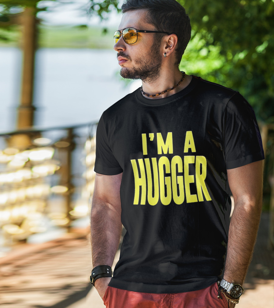 I'm A Hugger T-Shirt