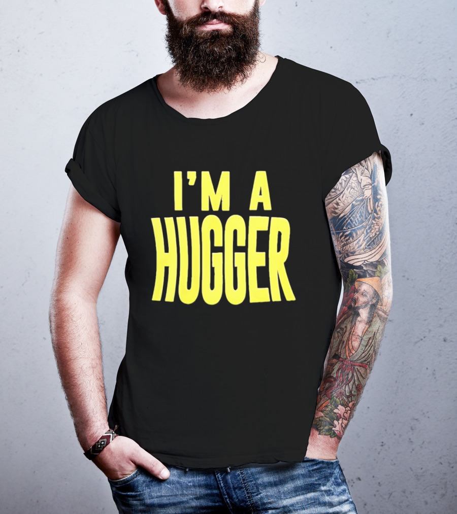 I'm A Hugger T-Shirt