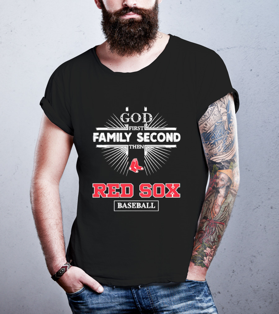 God First Family Second Then Red Sox Baseball T-Shirt