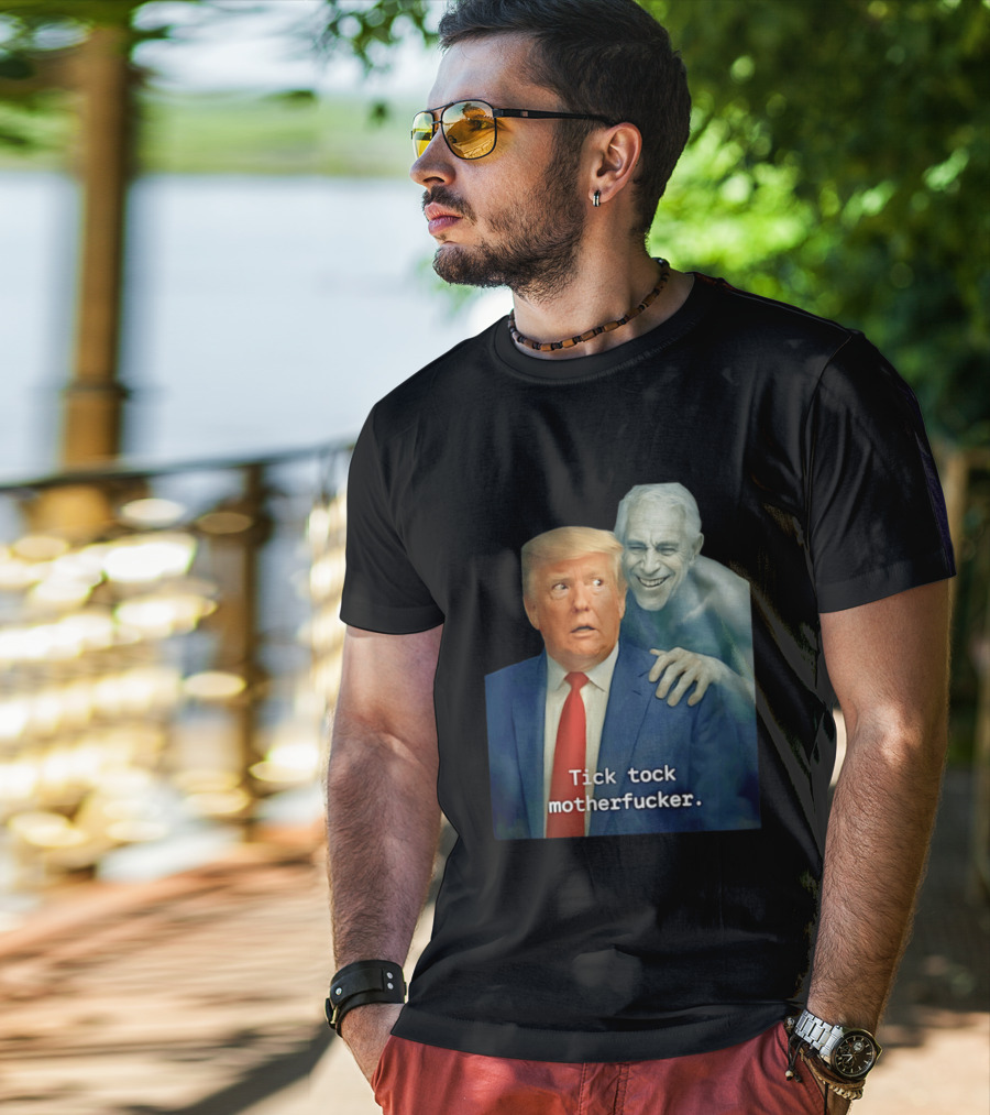 Jeffrey Epstein Ghost Trump Tick Tock Motherfucker T-Shirt