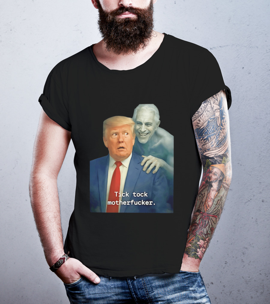 Jeffrey Epstein Ghost Trump Tick Tock Motherfucker T-Shirt