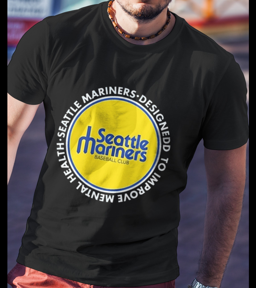 Seattle Mariners Baseball Club Designed To Improve Mental Health T-Shirt
