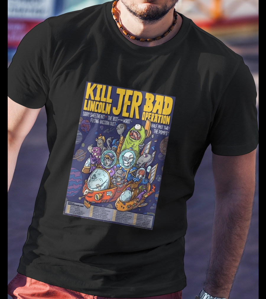 Kill Lincoln Jer Bad Operation 2026 Tour Sorry Sweetheart Best Of Worst Flying Raccoon Suit Half Past Two Pomps T-Shirt