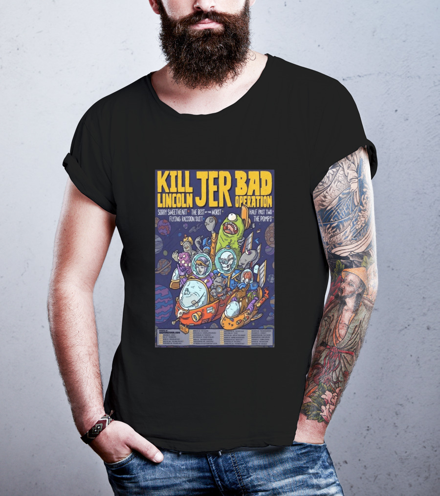 Kill Lincoln Jer Bad Operation 2026 Tour Sorry Sweetheart Best Of Worst Flying Raccoon Suit Half Past Two Pomps T-Shirt