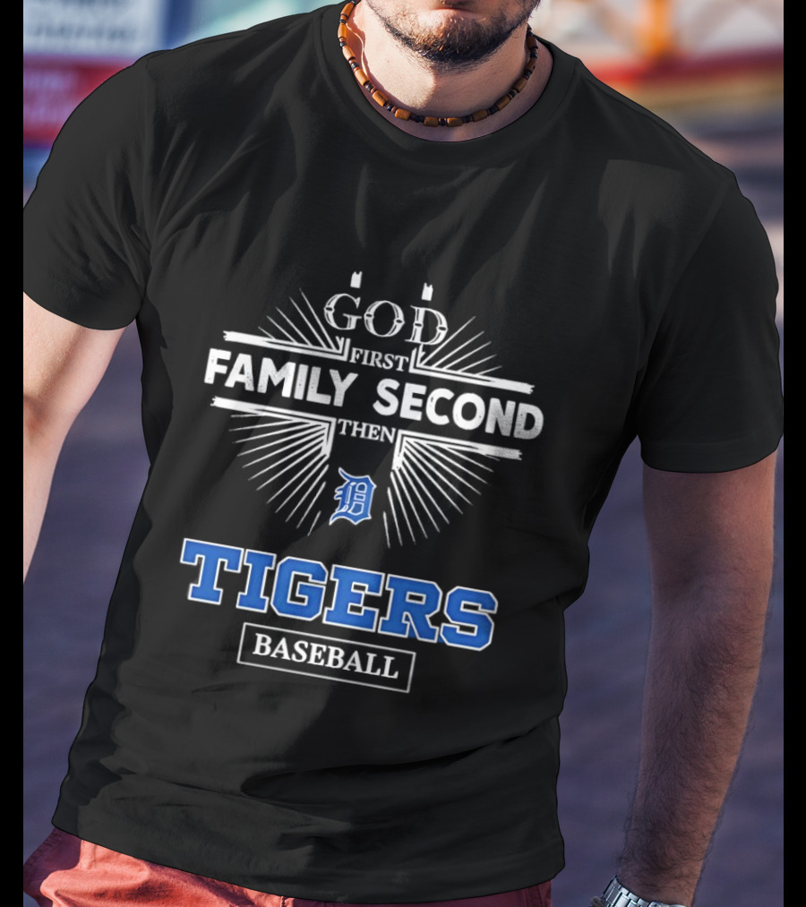 God First Family Second Then Detroit Tigers Baseball T-Shirt
