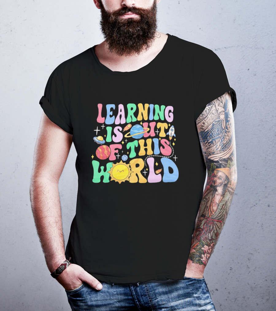 Learning Is Out Of This World Teacher Planet Rocket Spaceship Sun T-Shirt