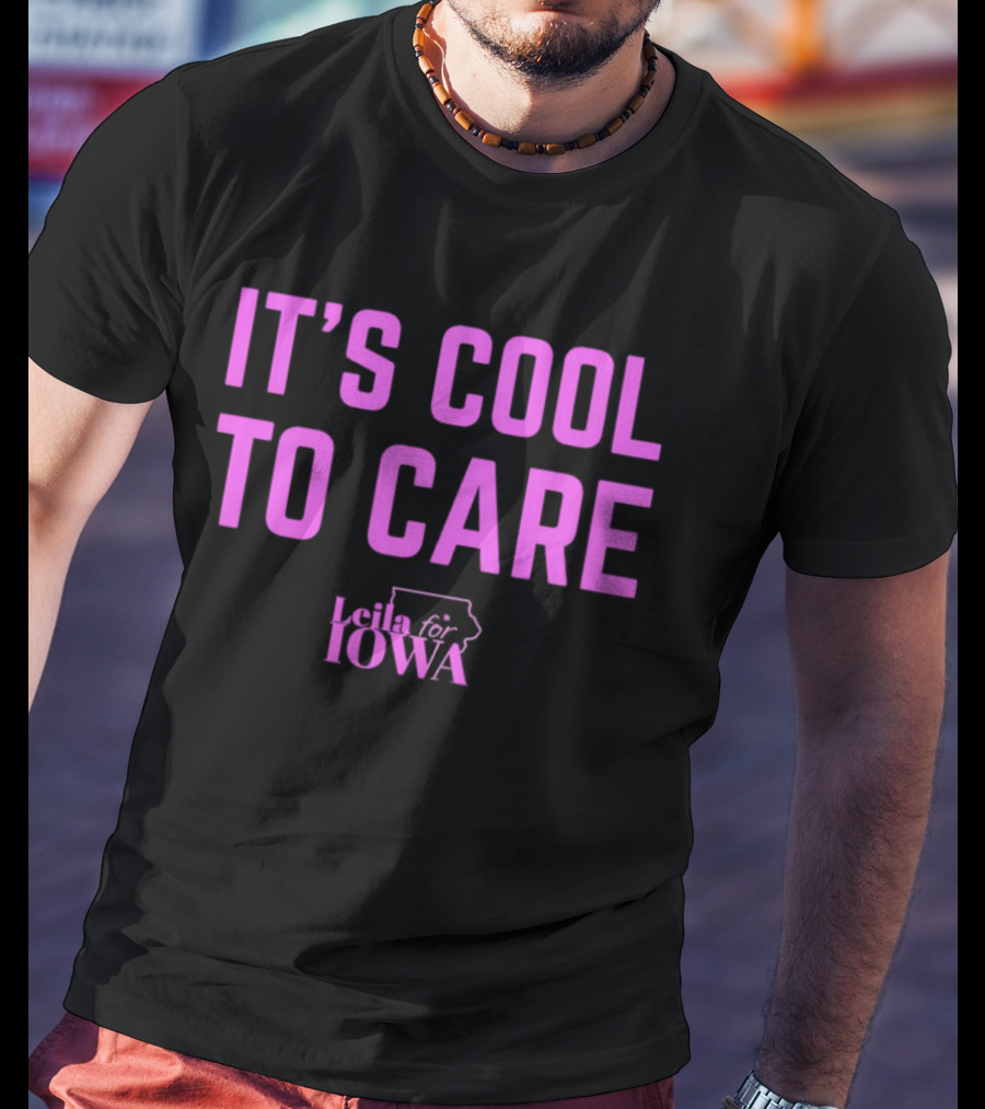 It's Cool To Care Leila Iowa T-Shirt