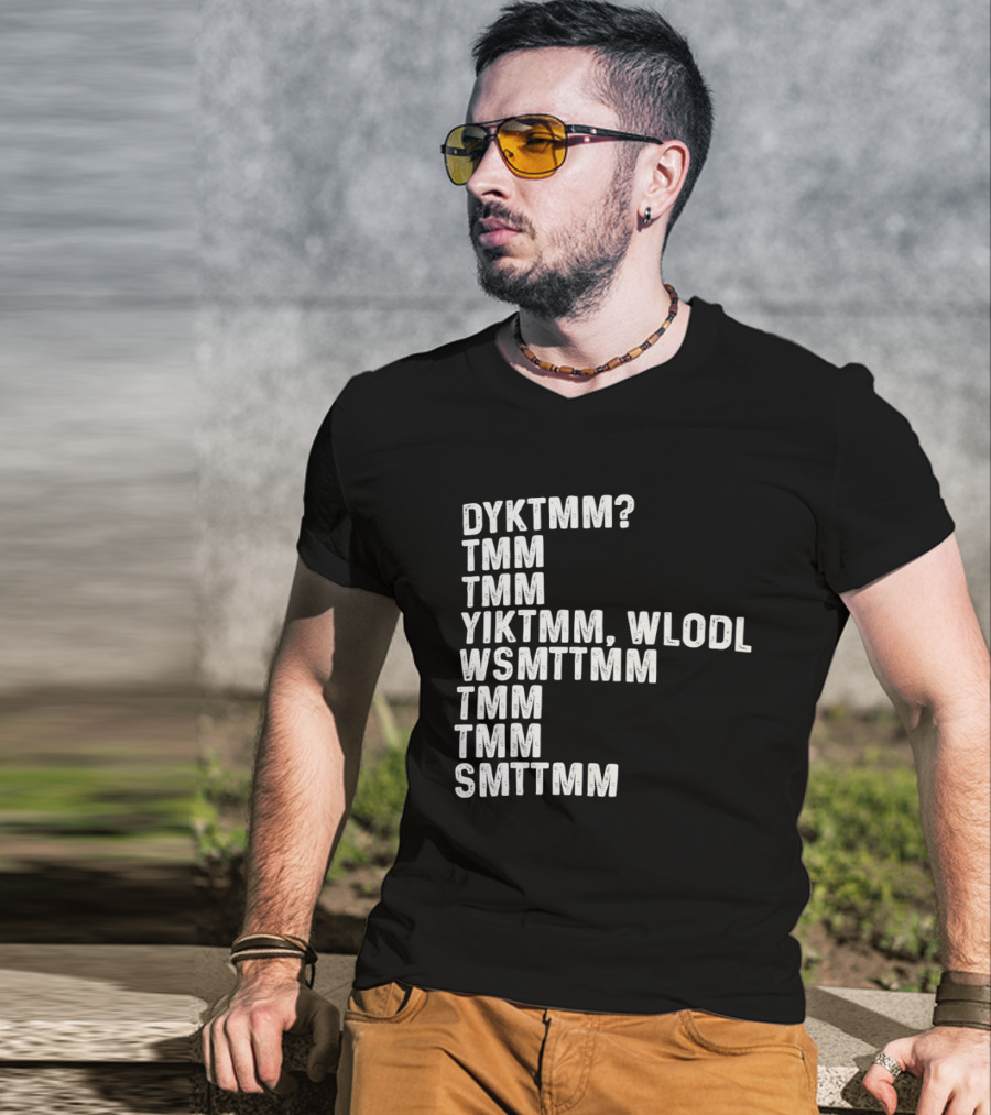 Dyktmm Tmm Tmm Yiktmm Wlodl Wsmttmm Tmm Tmm Smttmm T-Shirt