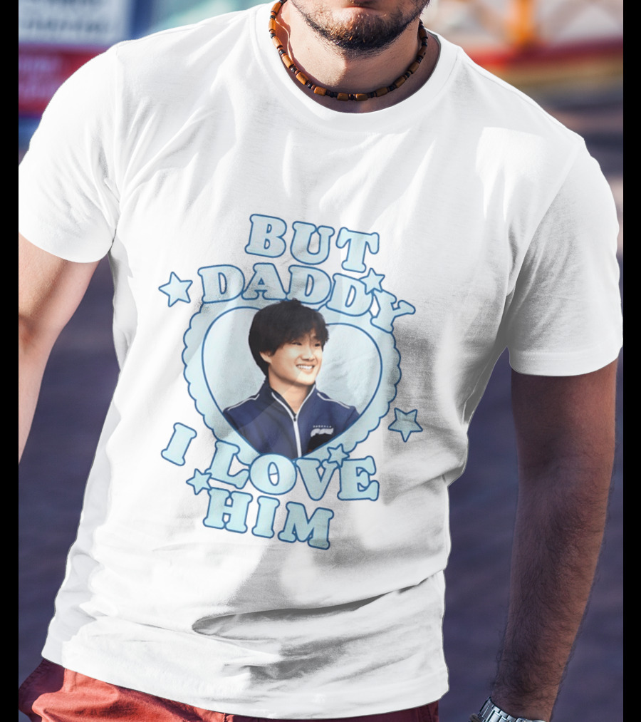 But Daddy I Love Him Yuki Tsunoda Formula 1 Fan Fun T-Shirt