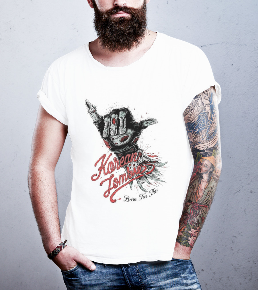 Korean Zombie Born For This Hand T-Shirt