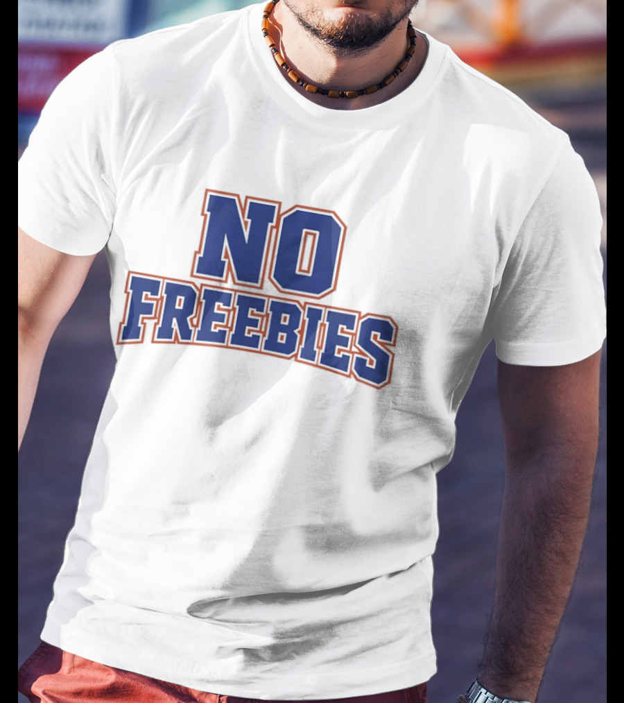 No Freebies Bold Lettered T-Shirt
