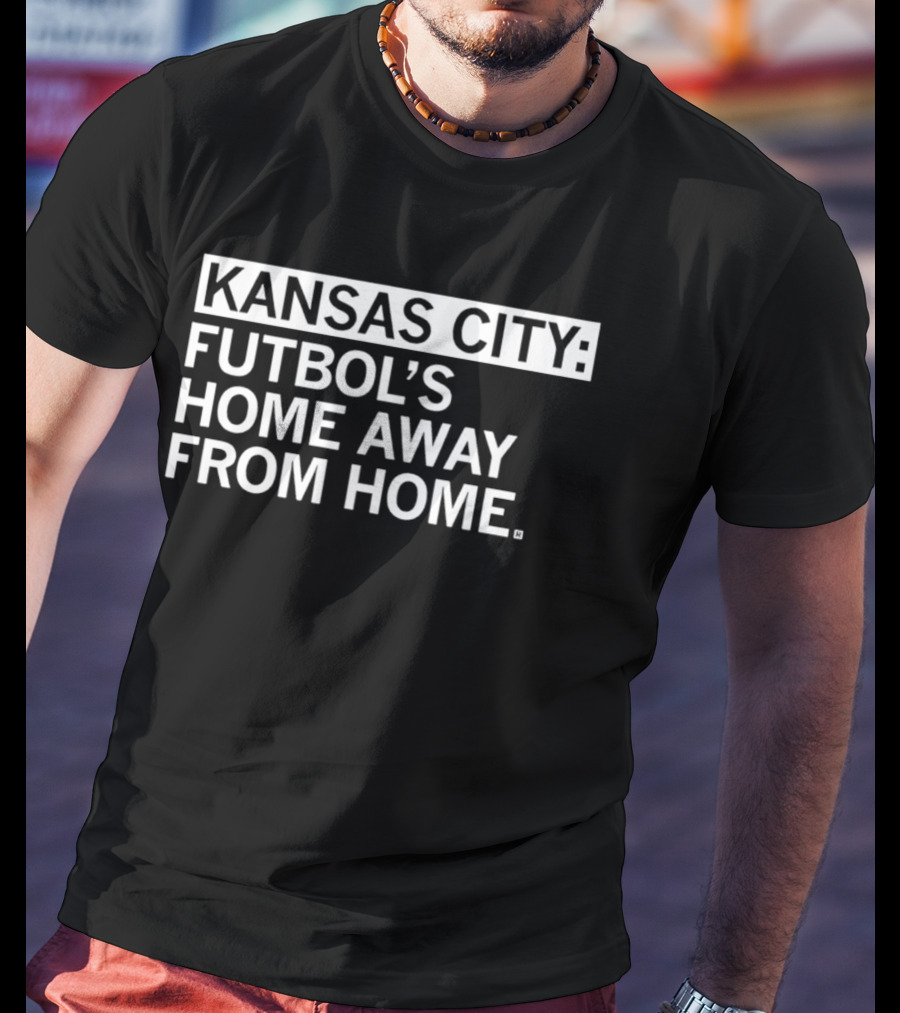 Kansas City Futbol's Home Away From Home Iconic Phrase T-Shirt