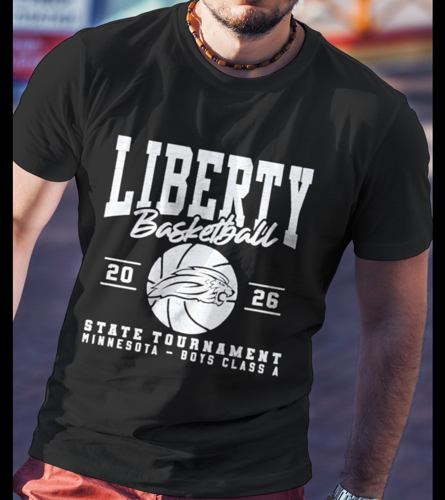Liberty Basketball 2026 State Tournament Minnesota Boys Class A T-Shirt