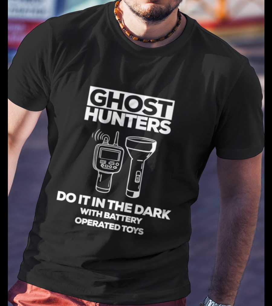 Ghost Hunters Do It In The Dark Battery Operated Toys T-Shirt