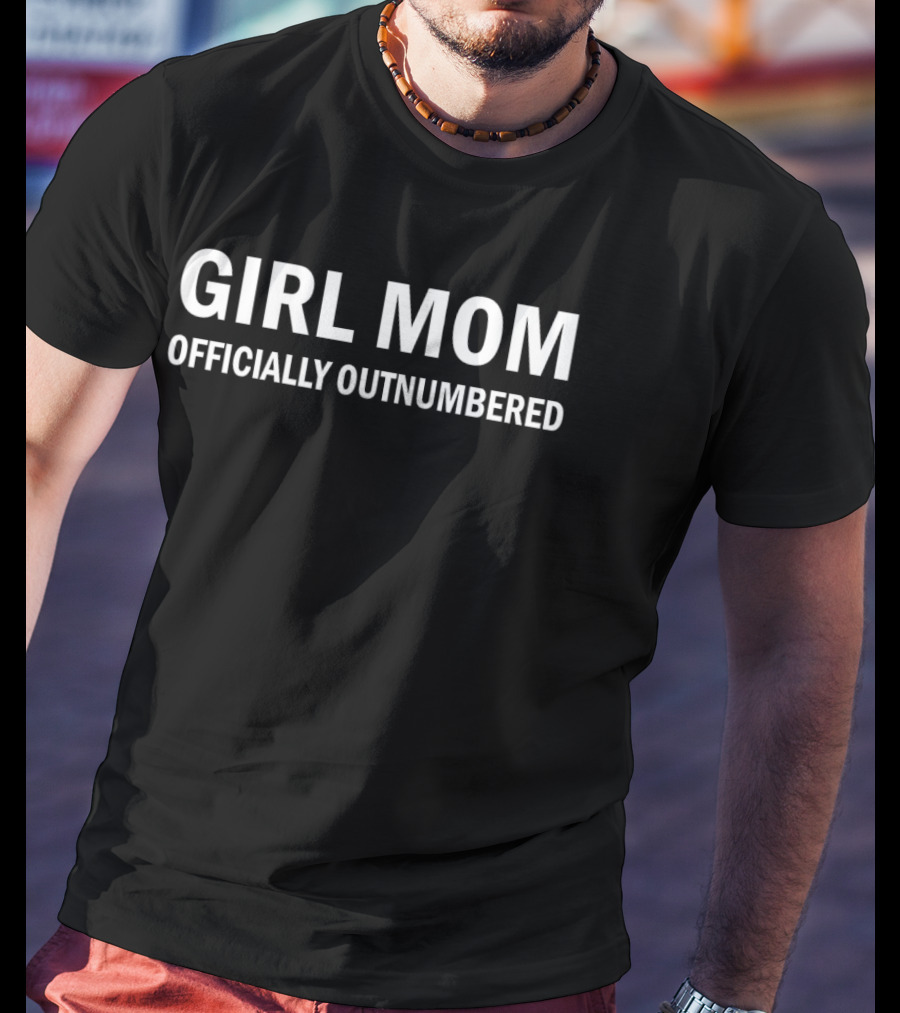 GIRL MOM OFFICIALLY OUTNUMBERED Fun Family Phrase For Mothers T-Shirt