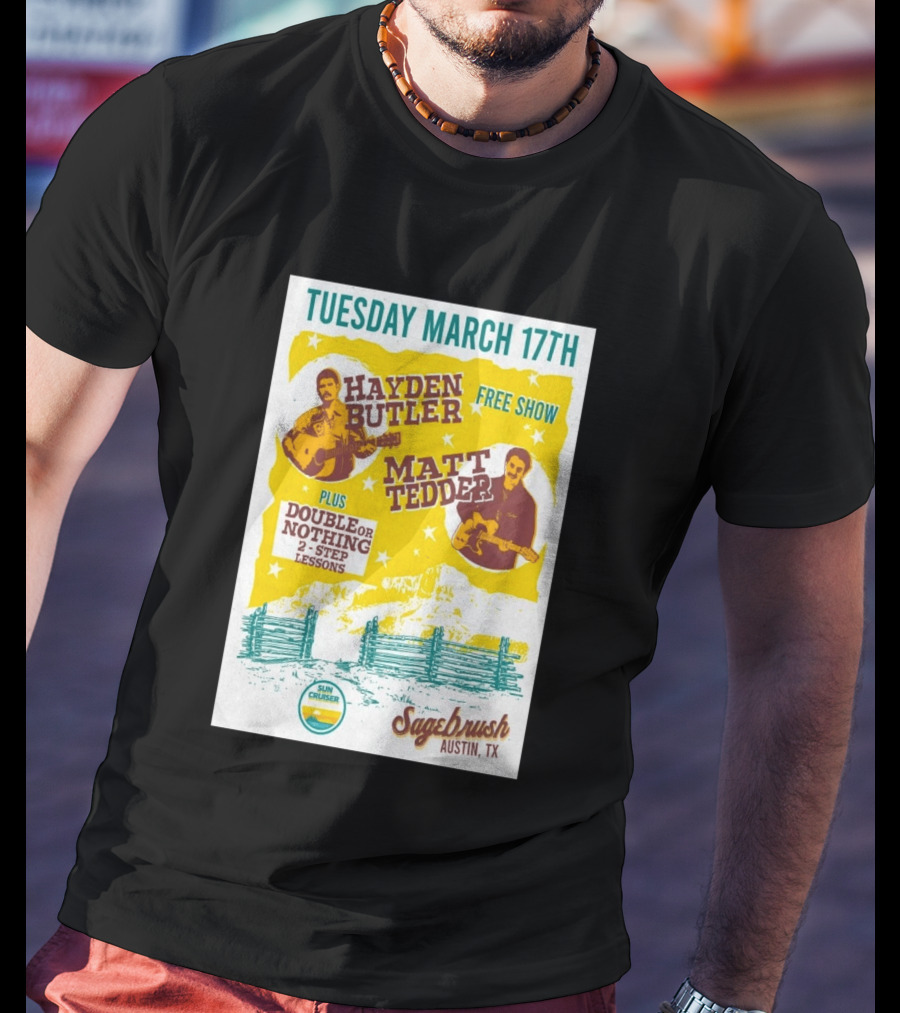 Hayden Butler Matt Tedder Free Show Sagebrush Austin TX March 17th Double Or Nothing 2 Step Lessons T-Shirt