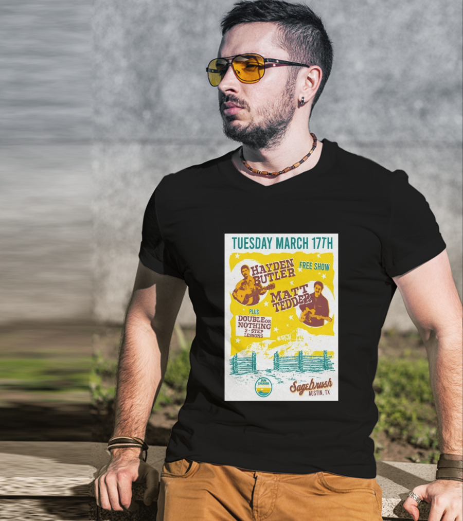 Hayden Butler Matt Tedder Free Show Sagebrush Austin TX March 17th Double Or Nothing 2 Step Lessons T-Shirt