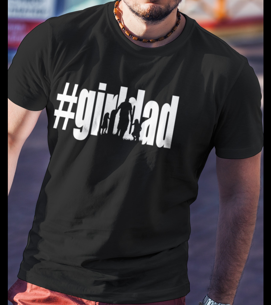 #GirlDad Father's Day Celebration Hashtag Dad Of Girls T-Shirt