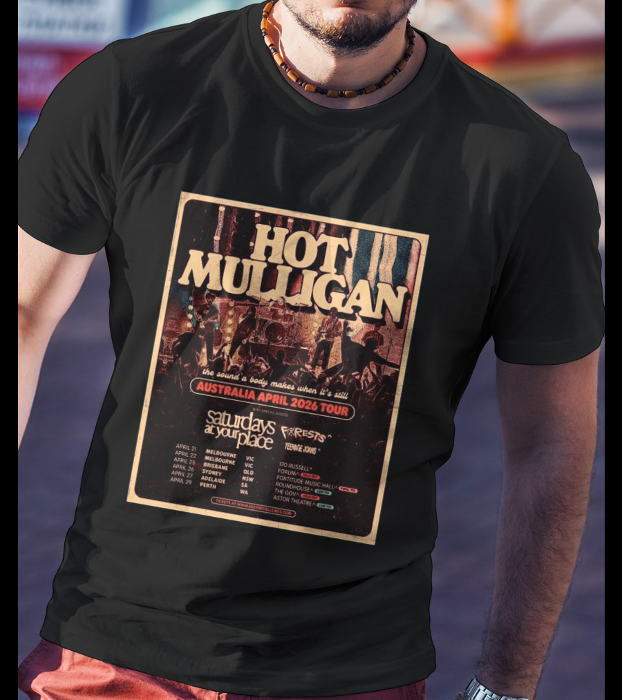 Hot Mulligan Australia April 2026 Tour The Sound A Body Makes Saturdays At Your Place Forests Teenage Joans T-Shirt