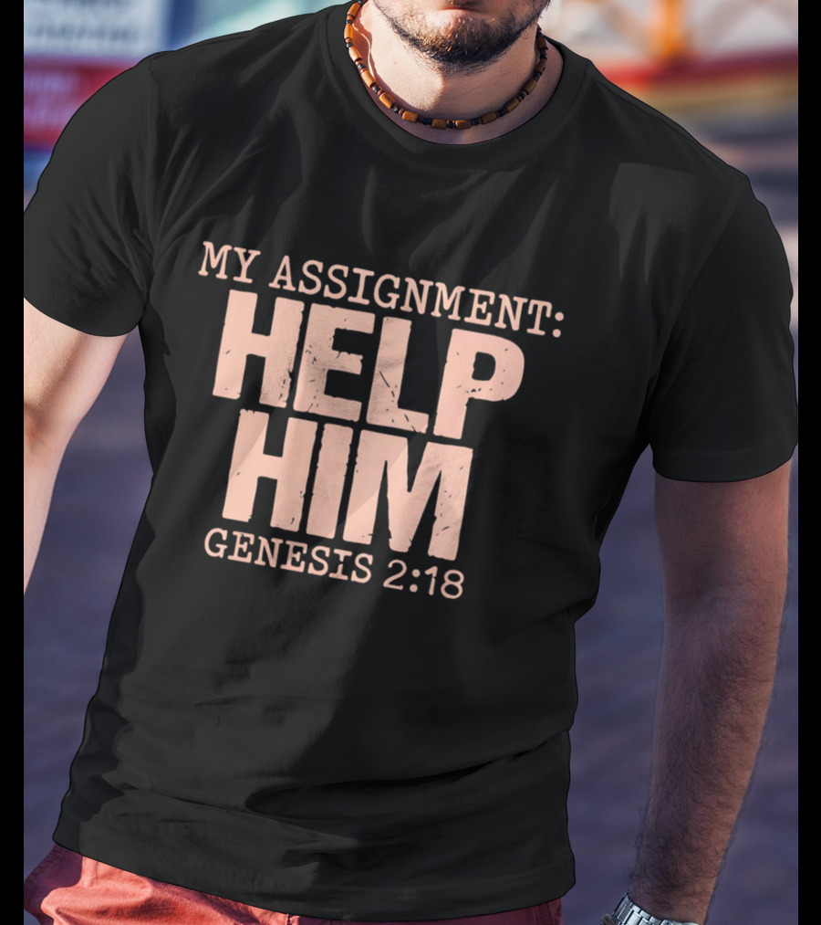 My Assignment Help Him Genesis 2:18 Biblical T-Shirt