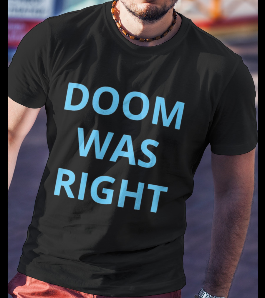 Doom Was Right Phrase Recognizable Pop Culture Reference T-Shirt