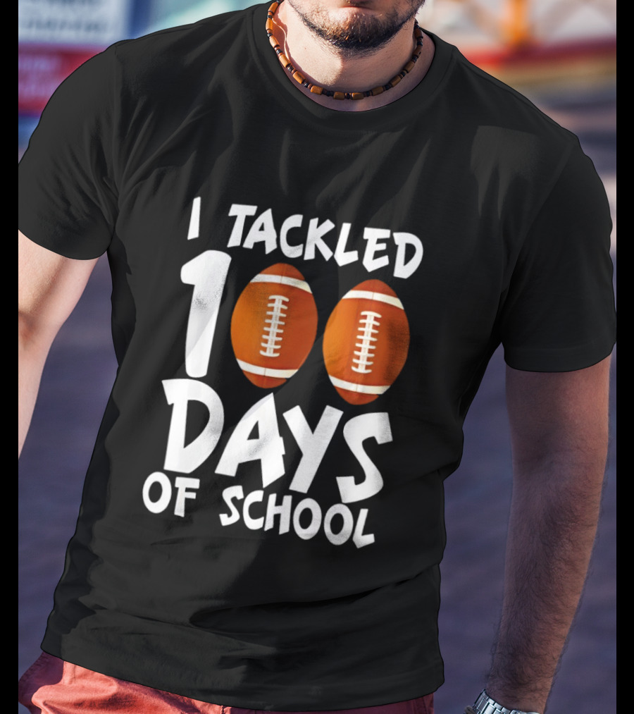 I Tackled 100 Days Of School Football Balls T-Shirt