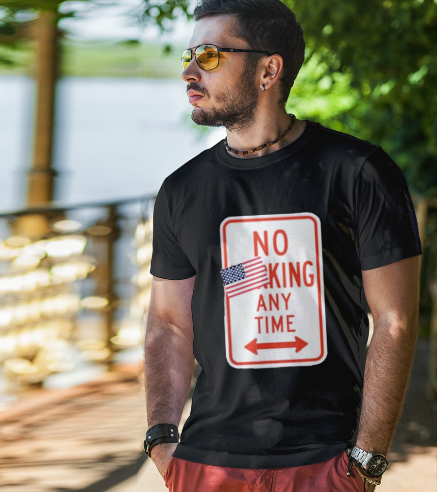 No King Any Time American Flag Parody Sign T-Shirt