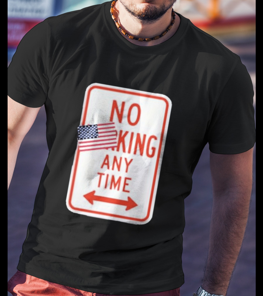 No King Any Time American Flag Parody Sign T-Shirt
