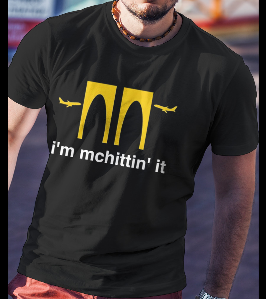 McDonald's I'm Mchittin' It Parody With Airplanes T-Shirt