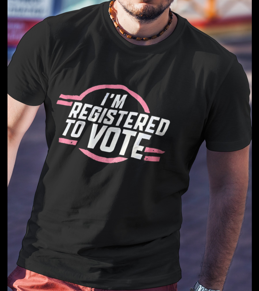 I'M Registered To Vote Patriotic T-Shirt