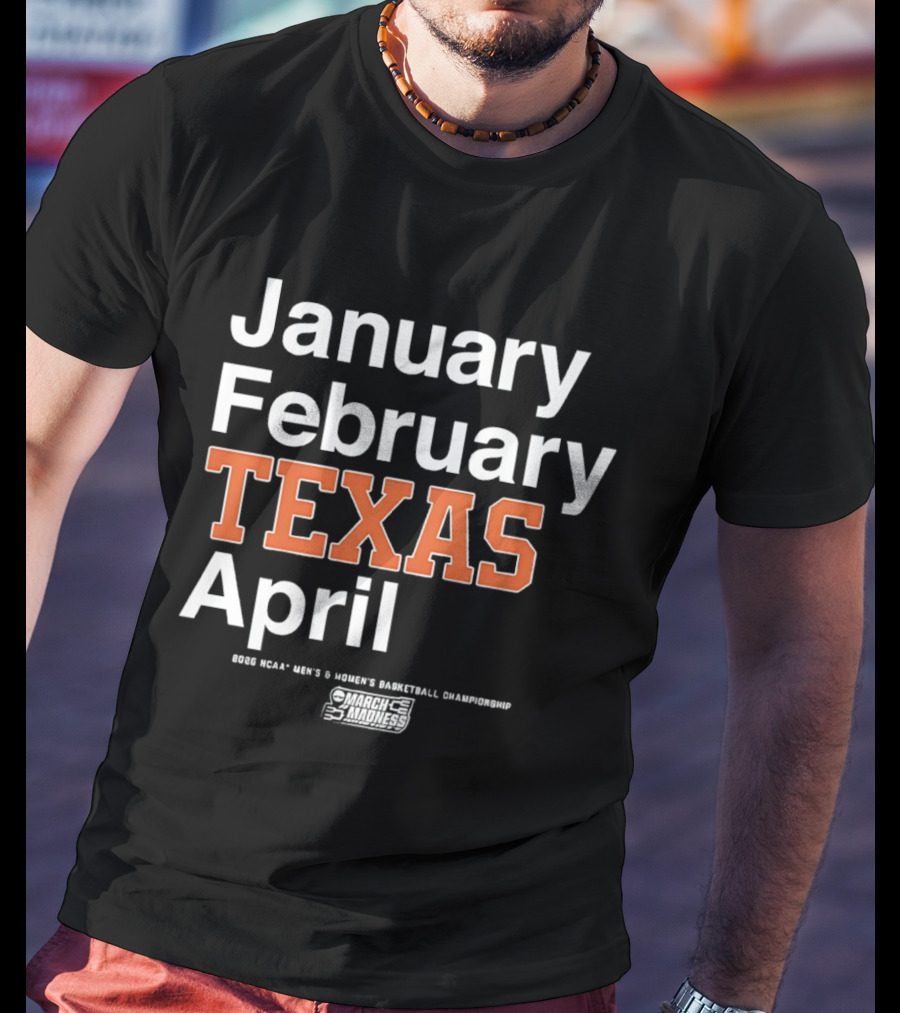 January February Texas April 2026 NCAA Men's Women's Basketball Championship T-Shirt