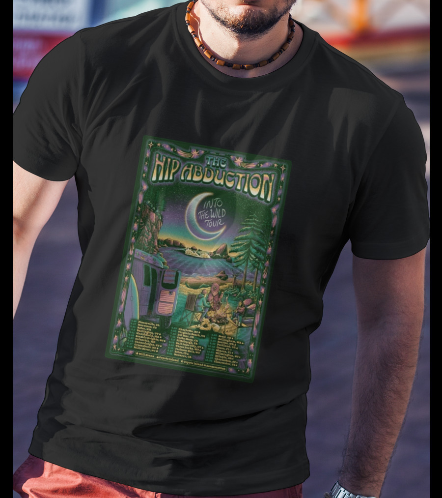 The Hip Abduction Into The Wild Tour 26 Plattsburgh Placerville Astoria Charlottesville 2023 T-Shirt