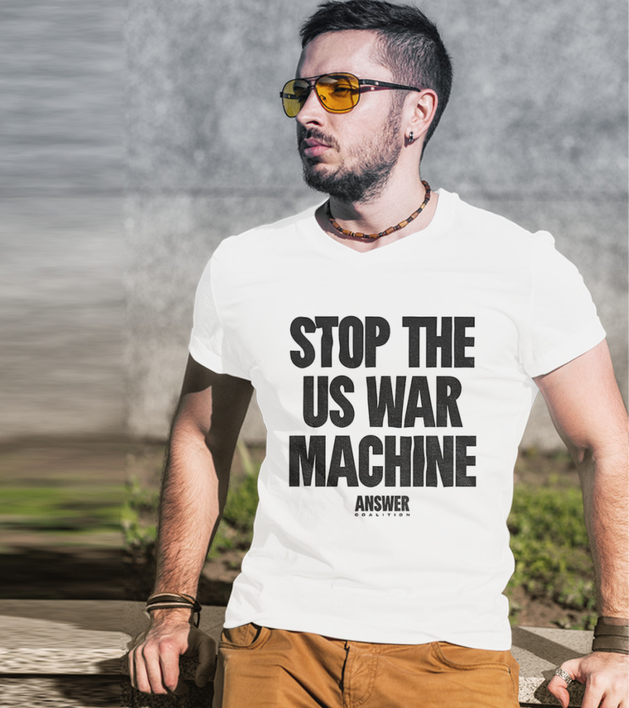 Stop The US War Machine Answer Coalition T-Shirt