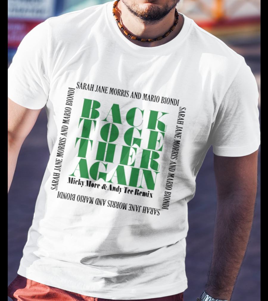 Sarah Jane Morris And Mario Biondi Back Together Again Micky More Andy Remix T-Shirt