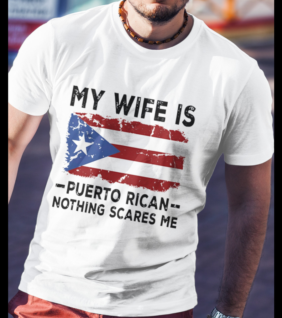 My Wife Is Puerto Rican Nothing Scares Me 2026 WBC Flag T-Shirt