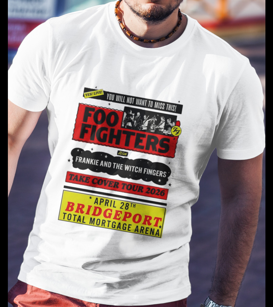 Foo Fighters Take Cover Tour 2026 With Frankie And The Witch Fingers Live April 28th Bridgeport Total Mortgage Arena T-Shirt